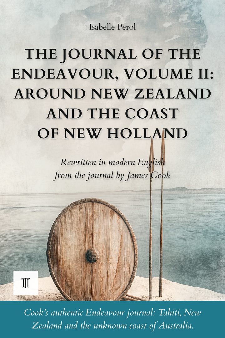 The Journal of the Endeavour, Volume II: Around New Zealand and the Coast of New Holland