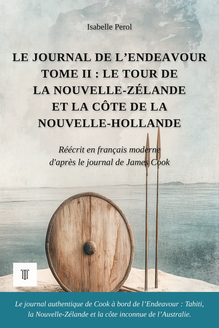 Le Journal de l’Endeavour, Tome II : Le tour de la Nouvelle-Zélande et la côte de la Nouvelle-Hollande