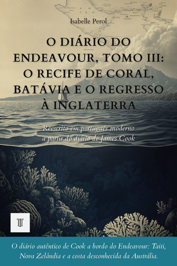 O Diário do Endeavour, Tomo III: O recife de coral, Batávia e o regresso à Inglaterra