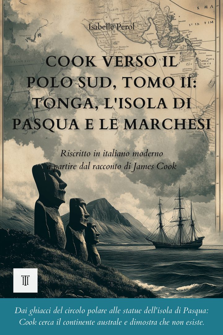 Copertina di Cook verso il Polo Sud, Tomo II: Tonga, l'isola di Pasqua e le Marchesi di James Cook