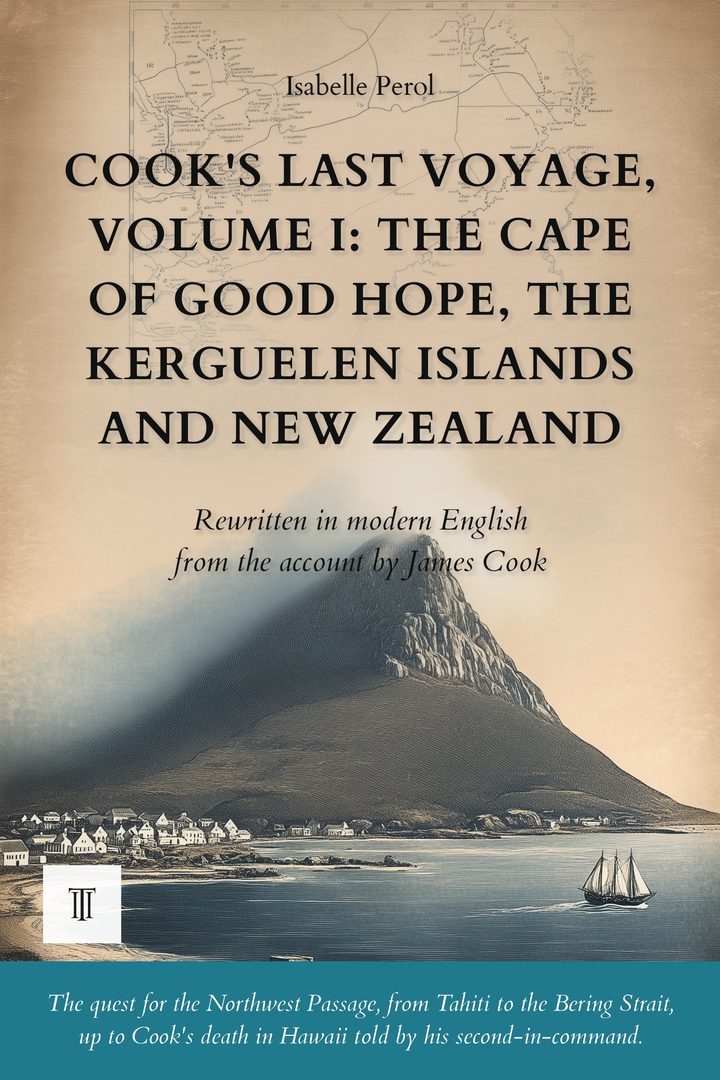 Cover of Cook's Last Voyage, Volume I: The Cape of Good Hope, the Kerguelen Islands and New Zealand by James Cook