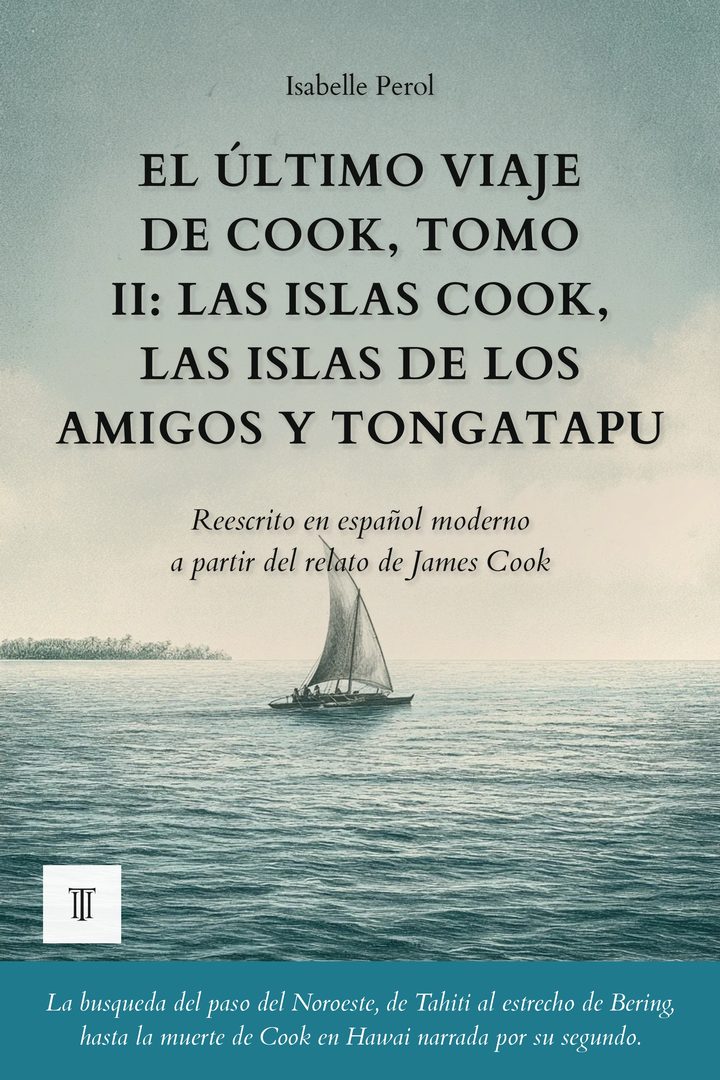 Portada de El último viaje de Cook, Tomo II: Las islas Cook, las islas de los Amigos y Tongatapu de James Cook