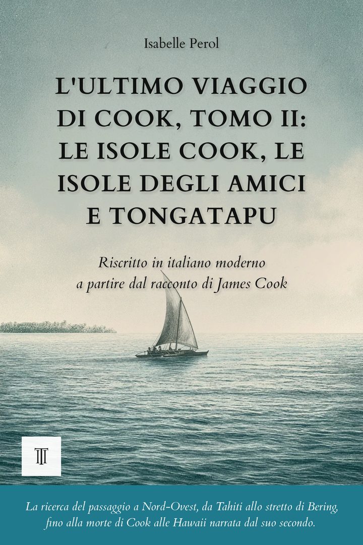 Copertina di L'ultimo viaggio di Cook, Tomo II: Le isole Cook, le isole degli Amici e Tongatapu di James Cook