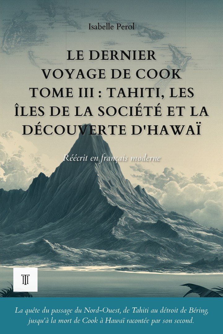 Le Dernier Voyage de Cook, Tome III : Tahiti, les îles de la Société et la découverte d'Hawaï